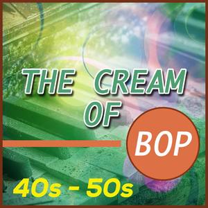 The Cream of Bop 40s - 50s