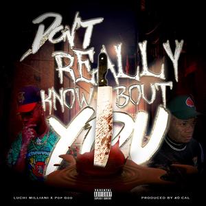Don't Really Know Bout You (feat. Pop God) (Explicit)
