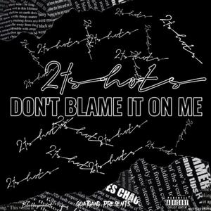 Don't Blame It On Me (Explicit)