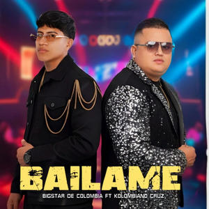 Bailame (Big Star de Colombia) (feat. Kolombianocruz) (Explicit)