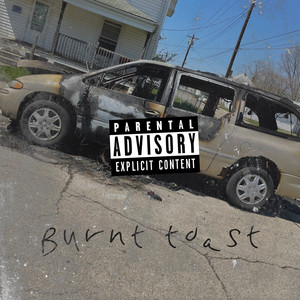 BURNT TOAST (Explicit)