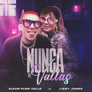 Nunca Te Vallas(feat. Alexis Flow Calle)