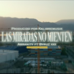 Las Miradas No Mienten (feat. Byruz Xxx) [Explicit]