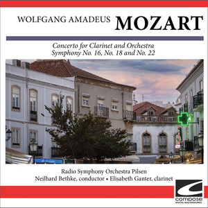 Wolfgang Amadeus Mozart - Concerto for Clarinet and Orchestra - Symphony No. 16, No. 18 and No. 22