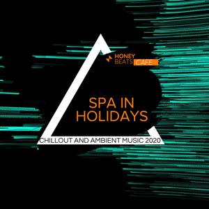 Spa In Holidays - Chillout And Ambient Music 2020