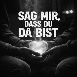 Sag mir, dass du da bist (Explicit)