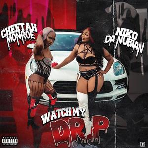 Watch my drip (feat. Cheetah Monroe) [Explicit]