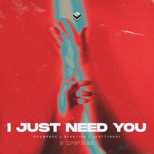 I Just Need You