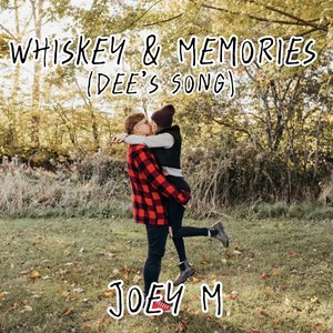 Whiskey & Memories (Dee’s Song)