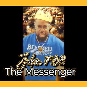 The Messenger (feat. John 7:38)
