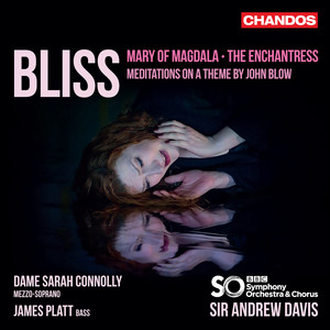 Bliss: Mary of Magdala, The Enchantress & Meditations on a Theme by John Blow