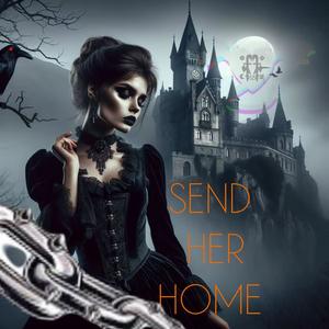 Send Her Home (Explicit)