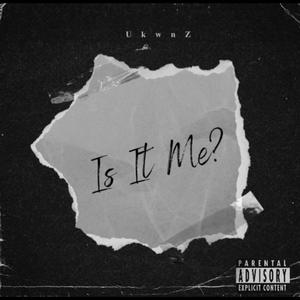 Is It Me? (Explicit)