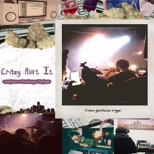 Crazy Ain't It (feat. Glockboyz Teejaee) (Explicit)