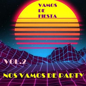 VAMOS DE FIESTA, NOS VAMOS DE PARTY, Vol. 2