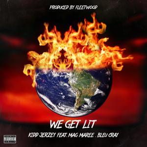 We Get Lit(feat. Mag Maree & Bleu Cray) (Explicit)