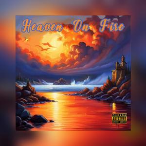 Heaven On Fire (Explicit)