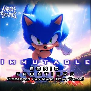 Immutable (Scrapped Fan-Made Sonic Frontiers Titan Theme)