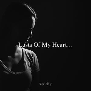 Lusts Of My Heart...