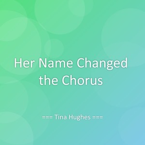 Her Name Changed the Chorus
