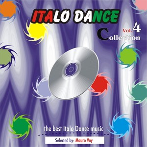 Italo Dance Collection, Vol. 4 (The very best of Italo Dance 2000 - 2010, Selected By Mauro Vay)