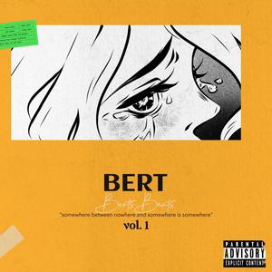 Bert vol.1 : somewhere between everywhere and nowhere (Explicit)