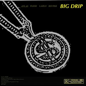 Big Drip(feat. FL3SH, Lazlooo & Revper) (Explicit)