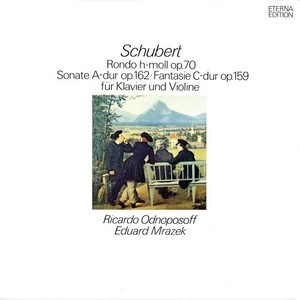 Schubert: Rondo, Op. 70, Sonata, Op. 162, Fantasia, Op. 159 for Piano and Violin