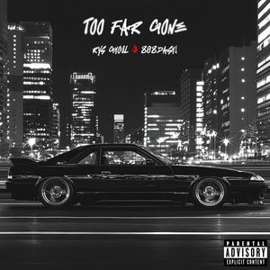 Too Far Gone (feat. 808dash!) (Explicit)