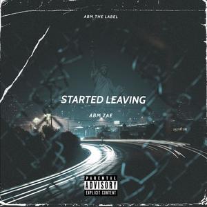 Started Leaving (Explicit)