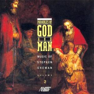 SHEWAN, S.: Music of Stephen Shewan, Vol. 4 (Parables of God and Man)