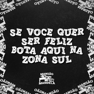 Se Voce Quer Ser Feliz, Brota Aqui na Zona Sul (Explicit)