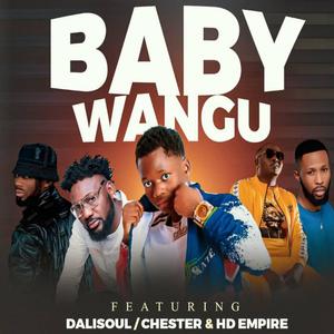 Baby Wangu (feat. Chester,Dalisoul & HD Empire)