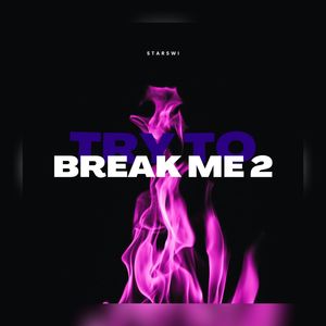 Try to Break Me 2 (Explicit)