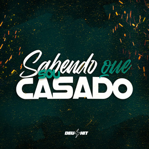 Sabendo Que Sou Casado (Explicit)