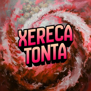 XERECA TONTA (Explicit)