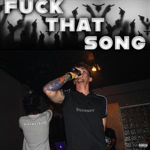 **** That Song (feat. dirtboy5ive) [Explicit]