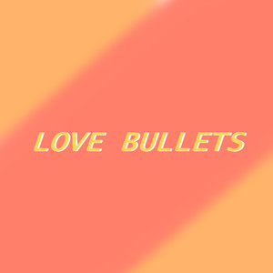 Love Bullets