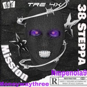 Mission (feat. Tre 4x, Nmpenola9 & Moneywaythree) (Explicit)