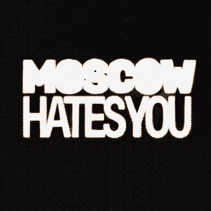Moscow Hates You (Explicit)
