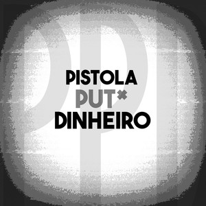 Pistola Put* e Dinheiro (Explicit)