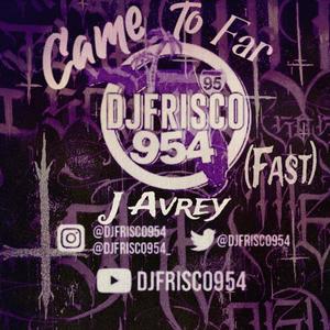 CAME TO FAR (feat. Dj Frisco954) [FAST ] [Explicit]