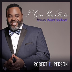 I Give You Praise (feat. Richard Smallwood)