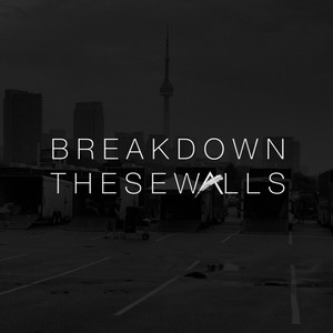 Break Down These Walls