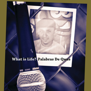 What Is Life/Palabras De Qwes (Explicit)