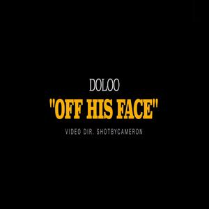 Off His Face (feat. Doloo) [Explicit]