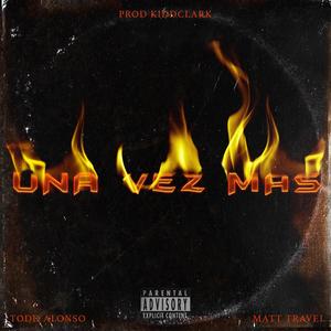 Una vez mas(feat. Matt Travel & KiddClark) (Explicit)