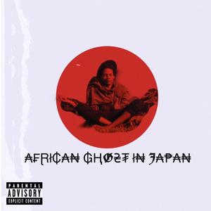 African Ghost In Japan (Explicit)