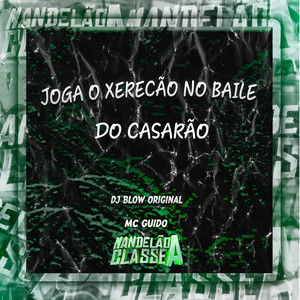 Joga o Xerecão no Baile do Casarão (Explicit)