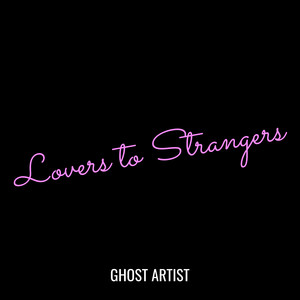 Lovers to Strangers